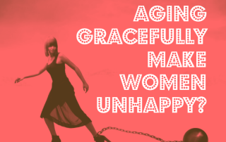 Is aging gracefully making women unhappy?